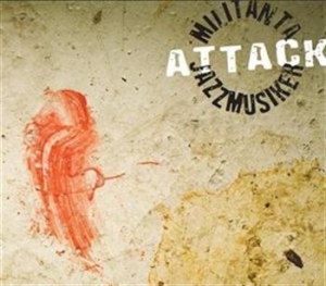 Militanta Jazzmusiker - Attack ryhmässä Externt_Lager / Naxoslager @ Bengans Skivbutik AB (657105)