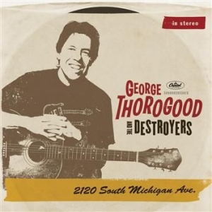 George Thorogood - 2120 South Michigan Avenue ryhmässä CD / Jazz/Blues @ Bengans Skivbutik AB (658502)