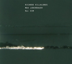 Riccardo Villalobos / Max Loderbaue - Re: Ecm ryhmässä Externt_Lager / Naxoslager @ Bengans Skivbutik AB (659029)