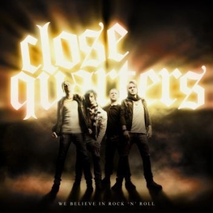 Close Quarters - We Belive In Rock N Roll ryhmässä CD / Hårdrock/ Heavy metal @ Bengans Skivbutik AB (659534)