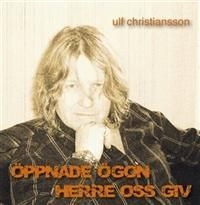 Christiansson Ulf - Öppnade Ögon Herre Oss Giv ryhmässä CD / Övrigt @ Bengans Skivbutik AB (659860)