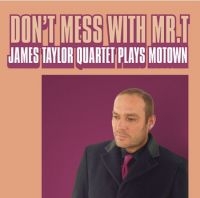 Taylor James Quartet - Don't Mess With Mr T ryhmässä CD / RnB-Soul @ Bengans Skivbutik AB (660313)