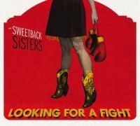 Sweetback Sisters - Looking For A Fight ryhmässä CD / Country,Svensk Folkmusik @ Bengans Skivbutik AB (661627)