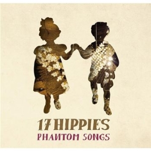 17 Hippies - Phantom Songs ryhmässä CD / Rock @ Bengans Skivbutik AB (662288)