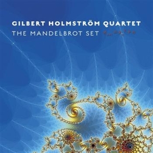 Gilbert Holmström Quartet - Mandelbrot Set ryhmässä CD / Jazz,Svensk Musik @ Bengans Skivbutik AB (662923)