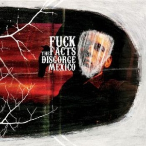 Fuck The Facts - Disgorge Mexico ryhmässä CD / Rock @ Bengans Skivbutik AB (665348)