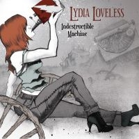 Loveless Lydia - Indestructible Machine ryhmässä CD / Pop-Rock @ Bengans Skivbutik AB (666670)