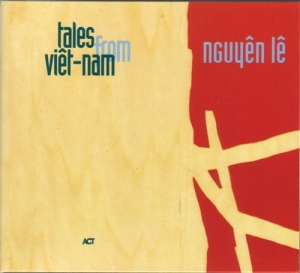 Le Nguyen - Tales From Viet-Nam ryhmässä CD / Jazz @ Bengans Skivbutik AB (666900)