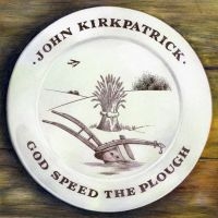 Kirkpatrick John - God Bless The Plough ryhmässä CD / World Music @ Bengans Skivbutik AB (667764)