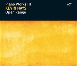 Kevin Hays - Piano Works Iii: Open Range ryhmässä CD / Jazz/Blues @ Bengans Skivbutik AB (668129)