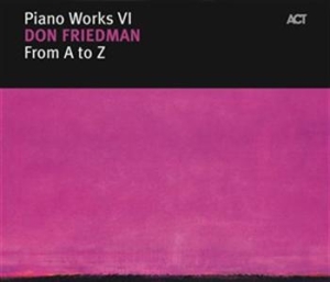 Friedman Don - Piano Works Vi: From A To Z ryhmässä CD / CD Jazz @ Bengans Skivbutik AB (668155)