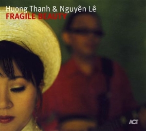 Thanh Huong / Le Nguyen - Fragile Beauty ryhmässä CD / Jazz/Blues @ Bengans Skivbutik AB (668279)