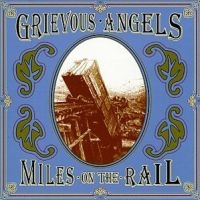 Grievous Angels - Miles On The Rail ryhmässä CD / Country,Pop-Rock @ Bengans Skivbutik AB (668918)