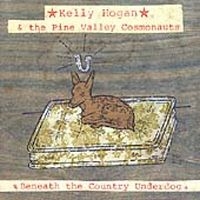 Hogan Kelly & Pine Valley Cosmonau - Beneath The Country Underdog ryhmässä CD / Country @ Bengans Skivbutik AB (668927)