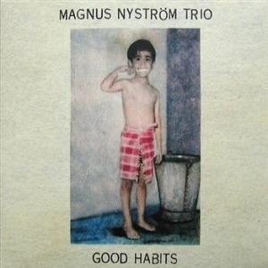 Nyström Magnus Band - Good Habits ryhmässä CD / Jazz @ Bengans Skivbutik AB (669794)