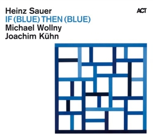 Sauer Heinz / Wollny Michael / Kuhn - If Blue Then Blue ryhmässä CD / Jazz @ Bengans Skivbutik AB (670027)