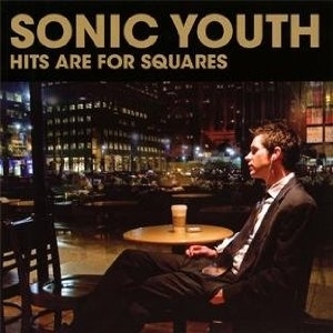 Sonic Youth - Hits Are For Squares ryhmässä Minishops / Sonic Youth @ Bengans Skivbutik AB (671656)