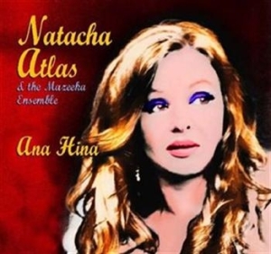 Natacha Atlas - Ana Hina ryhmässä CD / Elektroniskt @ Bengans Skivbutik AB (675136)