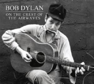 Bob Dylan - On The Crest Of The Airwaves Vol. 1 ryhmässä Minishops / Bob Dylan @ Bengans Skivbutik AB (676136)