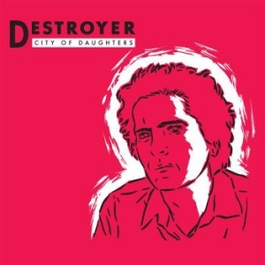 Destroyer - City Of Daughters (Reissue) ryhmässä CD / Rock @ Bengans Skivbutik AB (676336)