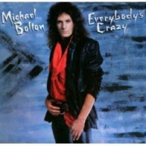 Michael Bolton - Everybody's Crazy ryhmässä Minishops / AOR @ Bengans Skivbutik AB (677209)