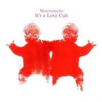 Motorpsycho - It's A Love Cult ryhmässä CD / Rock @ Bengans Skivbutik AB (677425)