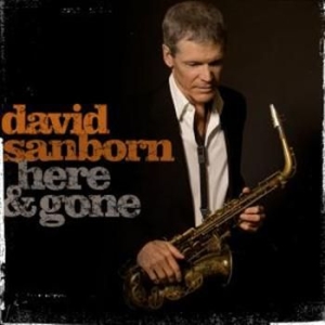 David Sanborn - Here And Gone ryhmässä CD / Jazz/Blues @ Bengans Skivbutik AB (677666)