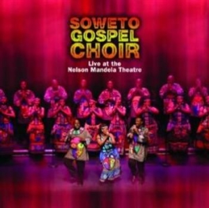 Soweto Gospel Choir - Live At Nelson Mandela Theatre ryhmässä CD / RNB, Disco & Soul @ Bengans Skivbutik AB (678171)