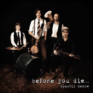 Before You Die... - Spastic Dance ryhmässä CD / Pop-Rock,Svensk Musik @ Bengans Skivbutik AB (678902)