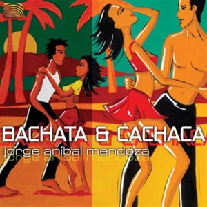 Jorge Anibal Mendoza - Bachata & Cachaca ryhmässä CD / Elektroniskt,World Music @ Bengans Skivbutik AB (679723)