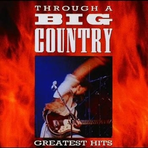 Big Country - Through A Big Country ryhmässä CD / Pop @ Bengans Skivbutik AB (679779)