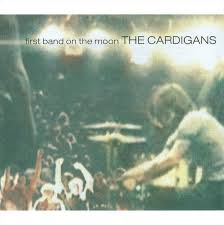 Cardigans - First Band On The Moon ryhmässä CD @ Bengans Skivbutik AB (679834)