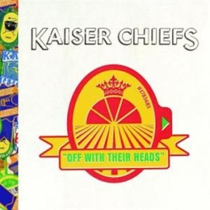 Kaiser Chiefs - Off With Their Heads ryhmässä CD / Pop @ Bengans Skivbutik AB (682422)