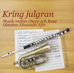 Oktetten Ehnstedts Eftr. - Kring Julgran. Musik Mellan Oskar O ryhmässä ME SUOSITTELEMME / Joululahjavinkki: CD @ Bengans Skivbutik AB (683539)