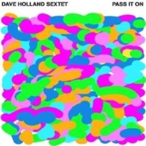 Dave Holland 6Tet - Pass It On ryhmässä CD / Jazz/Blues @ Bengans Skivbutik AB (683743)