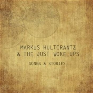 Markus Hultcrantz & The Just Woke U - Songs & Stories ryhmässä Externt_Lager / Naxoslager @ Bengans Skivbutik AB (684651)