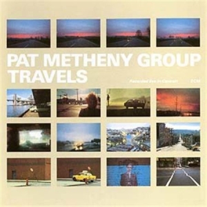 Pat Metheny Group - Travels (2022 Reissue) ryhmässä Minishops / Pat Metheny @ Bengans Skivbutik AB (684879)