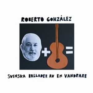 Gonzalez Roberto - Svenska Ballader Av En Vandrare ryhmässä Externt_Lager / Naxoslager @ Bengans Skivbutik AB (684889)