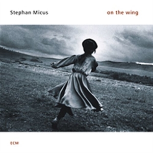 Micus Stephan - On The Wing ryhmässä CD / Elektroniskt,World Music @ Bengans Skivbutik AB (685241)