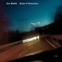 Balke Jon - Book Of Velocities ryhmässä CD / Jazz @ Bengans Skivbutik AB (685301)