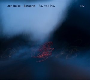 Jon Balke / Batagraf - Say And Play ryhmässä CD / Jazz @ Bengans Skivbutik AB (686131)