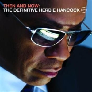 Herbie Hancock - Then And Now - The Definitive ryhmässä CD / Jazz/Blues @ Bengans Skivbutik AB (686439)