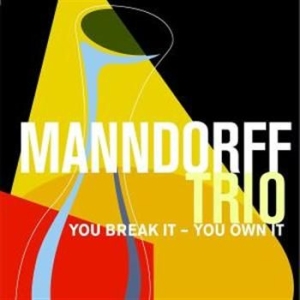 Manndorff Trio - You Break It You Own It ryhmässä CD / Jazz/Blues @ Bengans Skivbutik AB (688889)