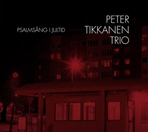 Peter Tikkanen Trio - Psalmsång I Jultid ryhmässä CD / Jazz,Julmusik @ Bengans Skivbutik AB (689042)