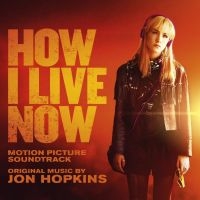 Hopkins Jon - How I Live Now (Original Motion Pic ryhmässä CD / Film-Musikal,Pop-Rock @ Bengans Skivbutik AB (690114)