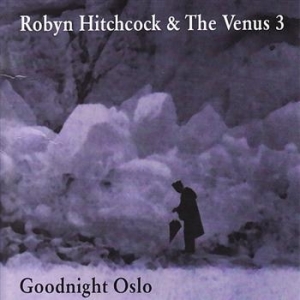 Hitchcock Robyn & Venus 3 - Goodnight Oslo ryhmässä CD / Rock @ Bengans Skivbutik AB (691401)