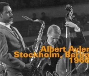 Albert Ayler Quintet - Stockholm / Berlin 1966 ryhmässä CD / Övrigt @ Bengans Skivbutik AB (692222)