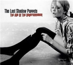 Last Shadow Puppets The - The Age Of The Understatement ryhmässä CD / Pop-Rock @ Bengans Skivbutik AB (692418)