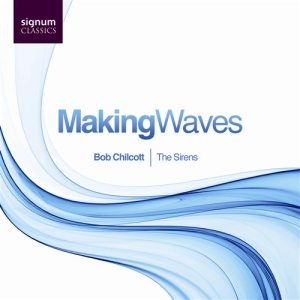 Bob Chilcott - Making Waves ryhmässä ME SUOSITTELEMME / Joululahjavinkki: CD @ Bengans Skivbutik AB (693241)