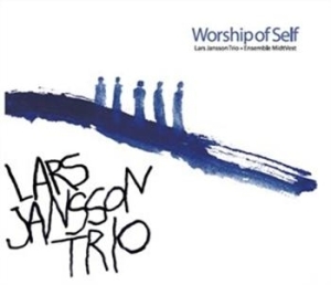 Lars Janson Trio Ensemble Midvest - Worship Of Self ryhmässä CD / Övrigt @ Bengans Skivbutik AB (693852)